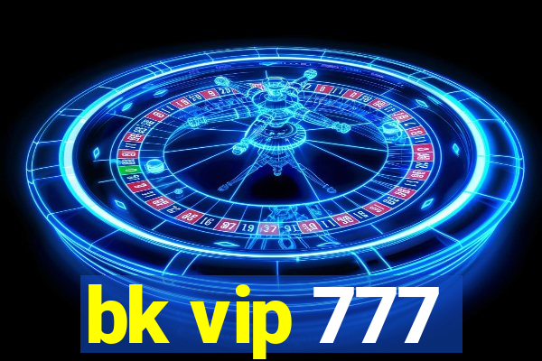 bk vip 777